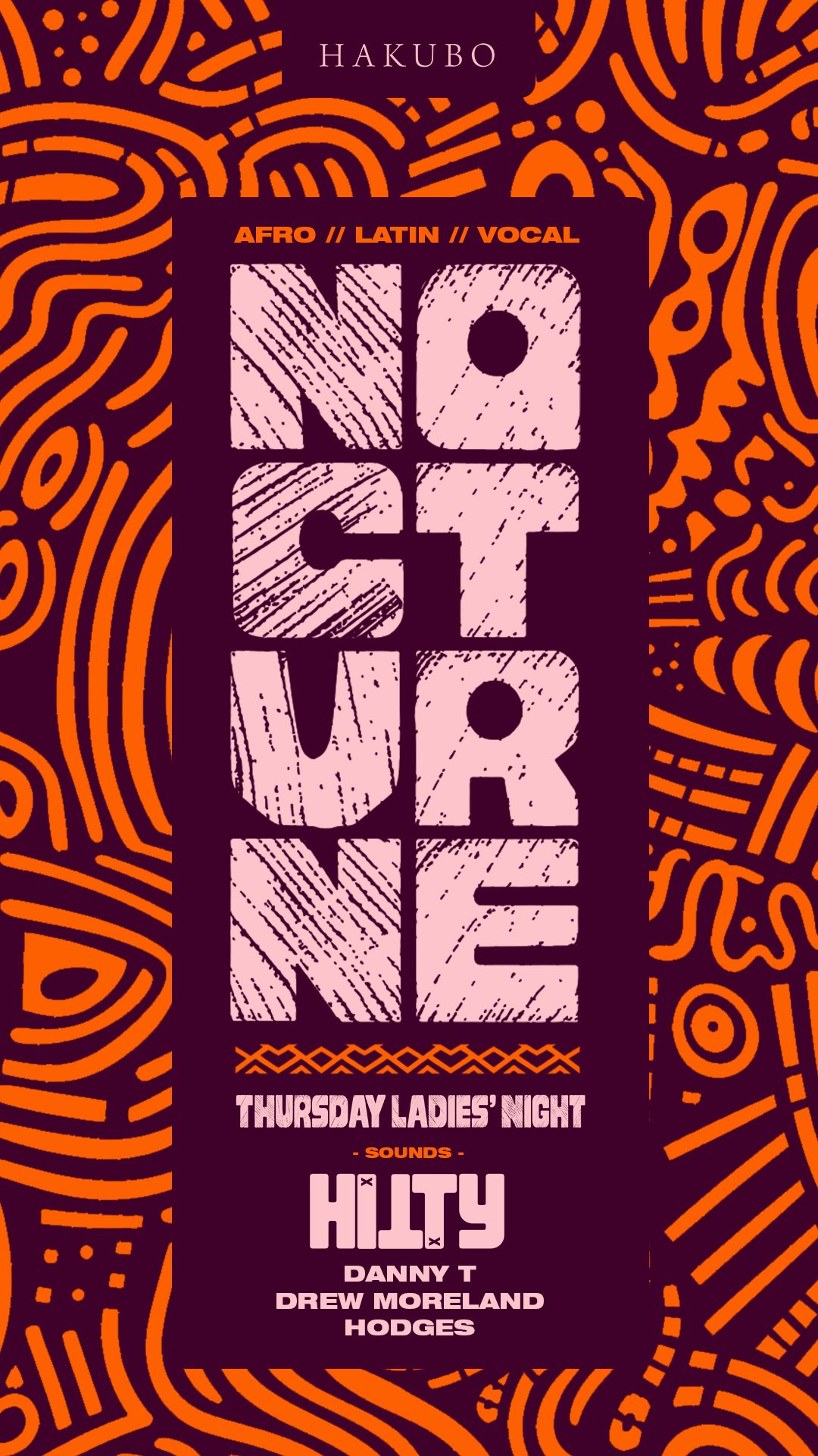 NOCTURNE — Thursday ladies' night at Hakubo — Afro, Latin, Vocal — sounds by HITTY, Danny T, Drew Moreland, Hodges